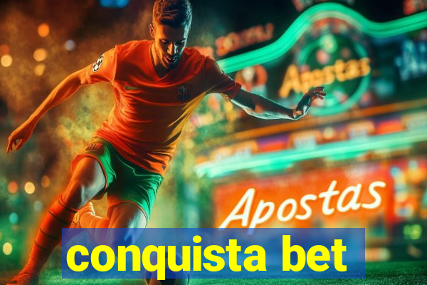 conquista bet