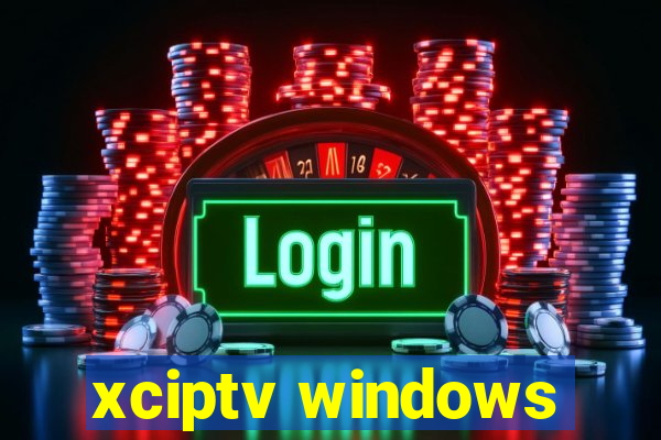 xciptv windows