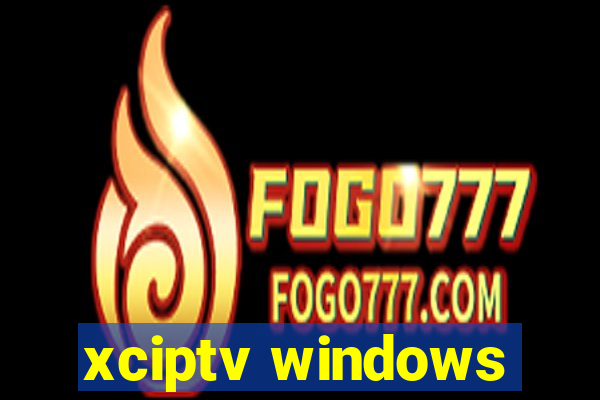 xciptv windows