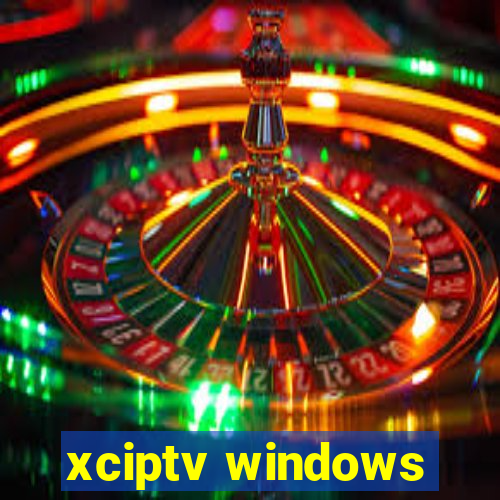 xciptv windows