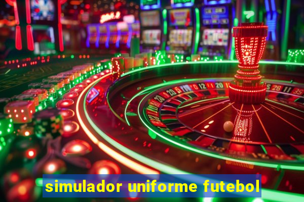 simulador uniforme futebol