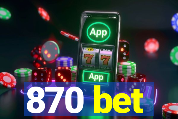 870 bet