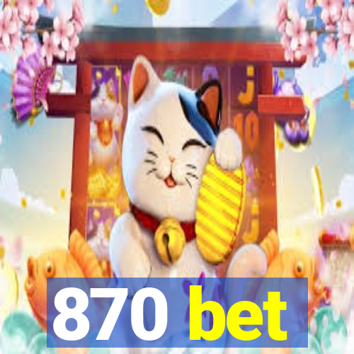 870 bet