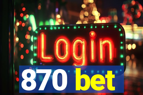 870 bet