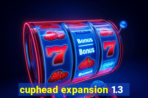 cuphead expansion 1.3