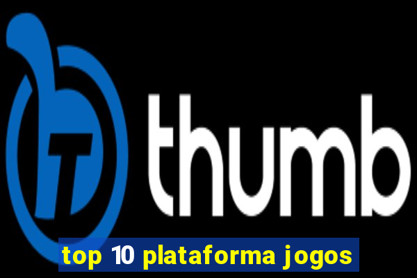 top 10 plataforma jogos