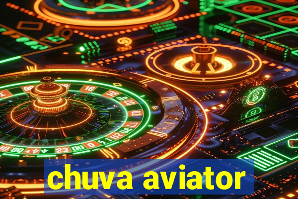 chuva aviator