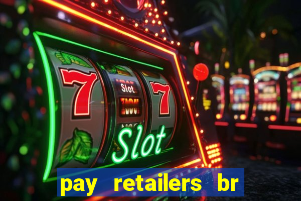 pay retailers br servicos de pagamentos ltda