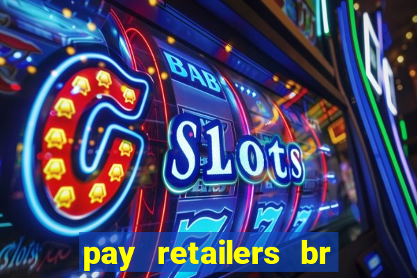 pay retailers br servicos de pagamentos ltda