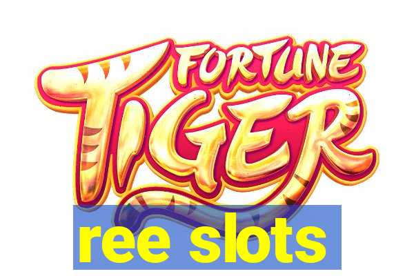 ree slots