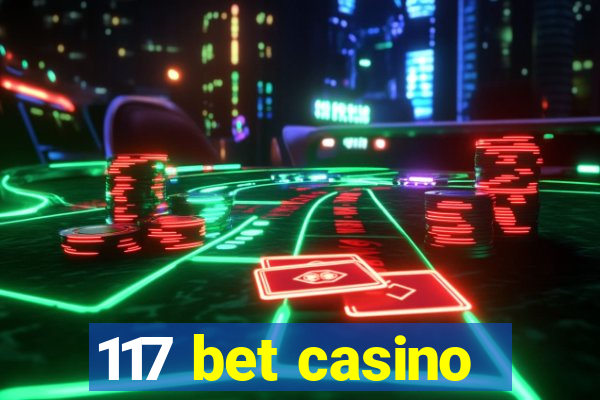 117 bet casino