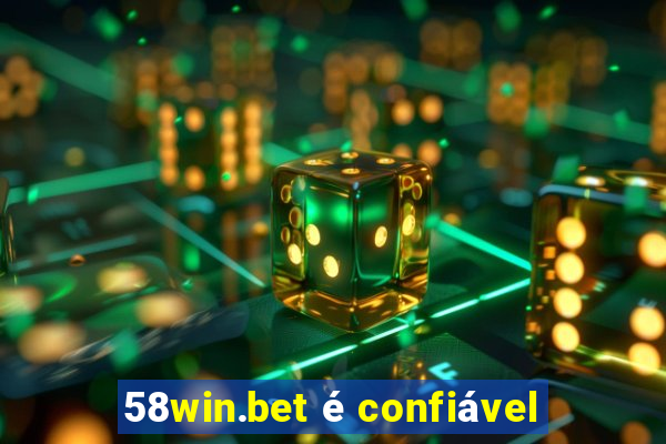 58win.bet é confiável