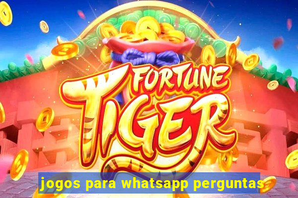 jogos para whatsapp perguntas