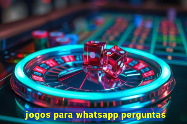 jogos para whatsapp perguntas