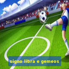 signo libra e gemeos