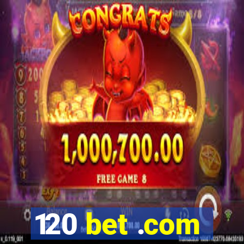 120 bet .com