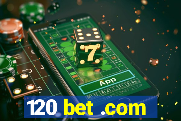 120 bet .com