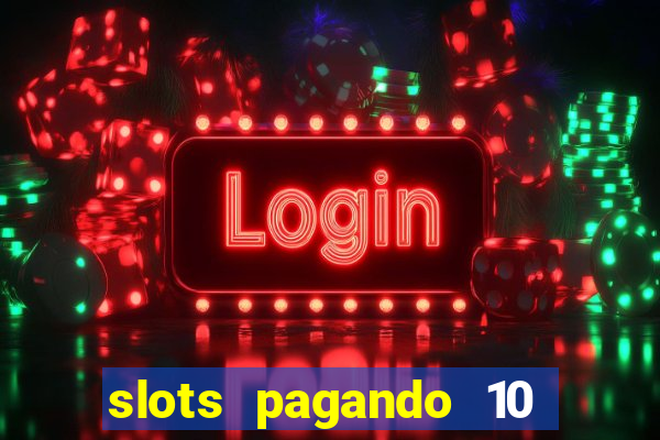 slots pagando 10 no cadastro