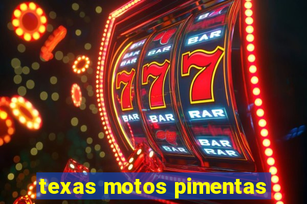 texas motos pimentas