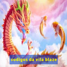 codigos da vila blaze