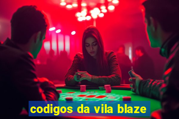 codigos da vila blaze