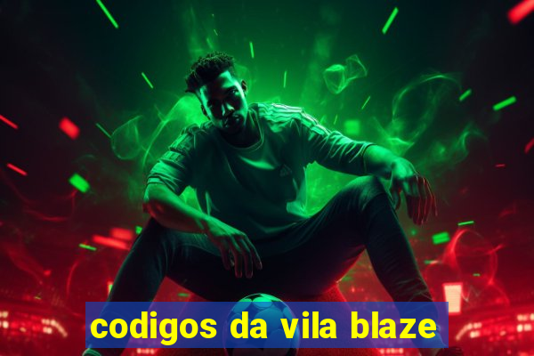 codigos da vila blaze