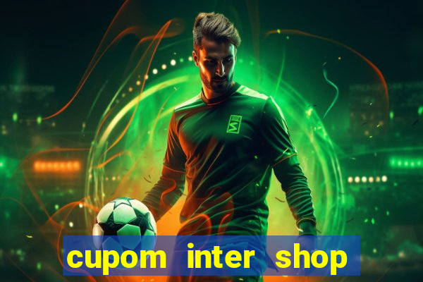 cupom inter shop casas bahia