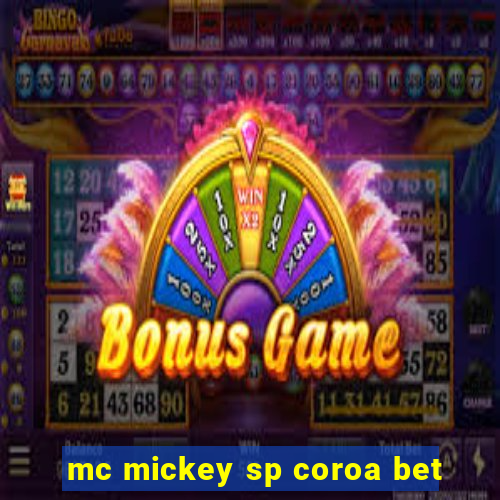 mc mickey sp coroa bet