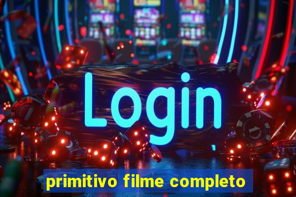 primitivo filme completo