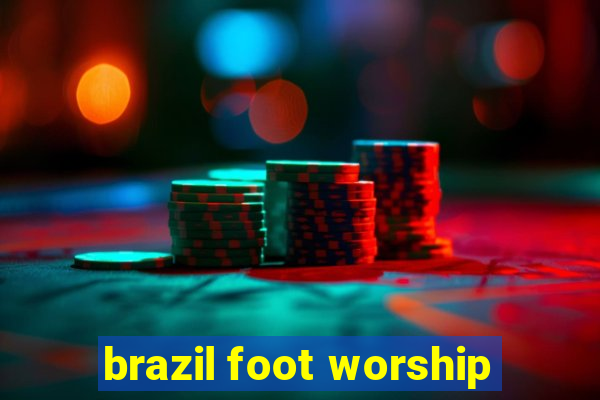 brazil foot worship