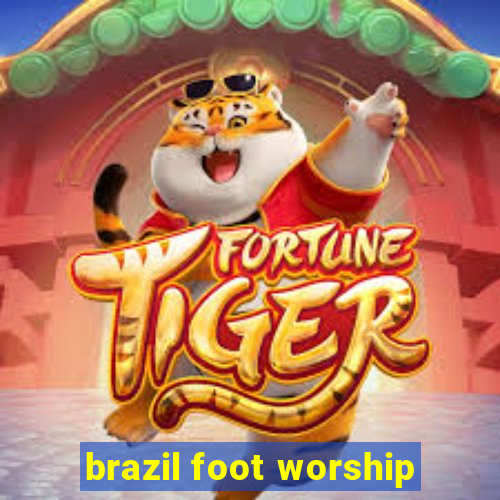 brazil foot worship