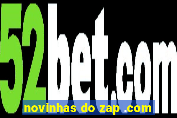 novinhas do zap .com