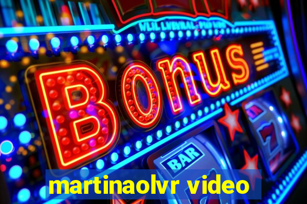 martinaolvr video