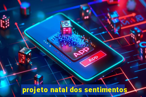 projeto natal dos sentimentos