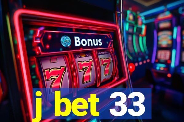 j bet 33