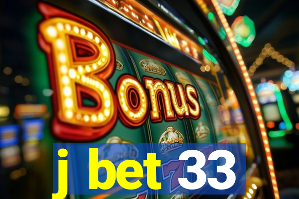 j bet 33