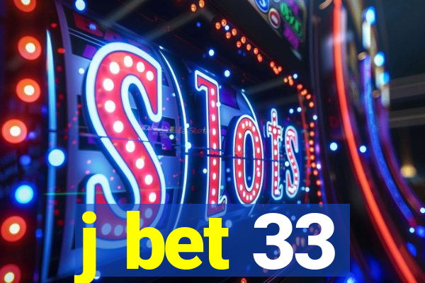 j bet 33