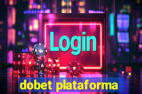 dobet plataforma