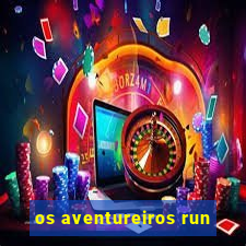 os aventureiros run