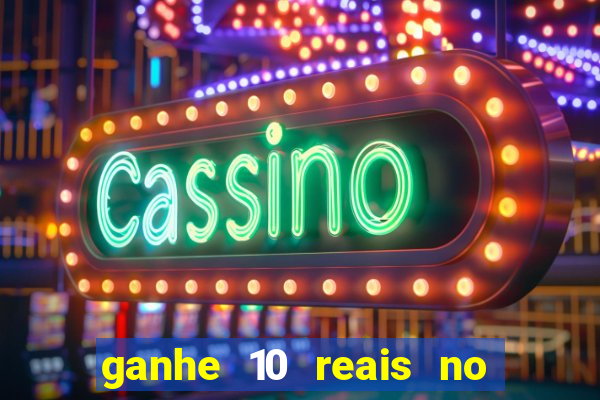 ganhe 10 reais no cadastro bet