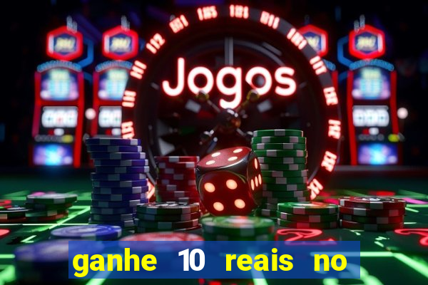 ganhe 10 reais no cadastro bet