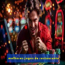 melhores jogos de restaurante