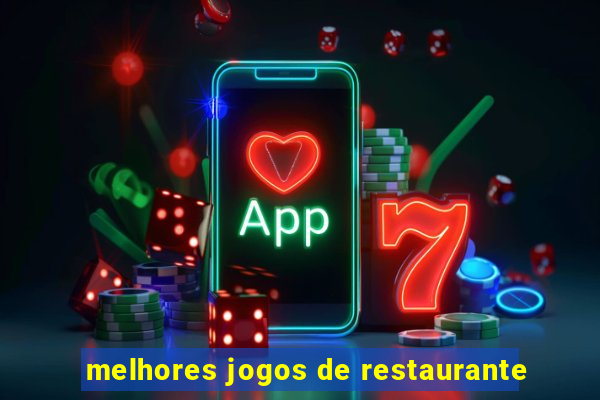 melhores jogos de restaurante