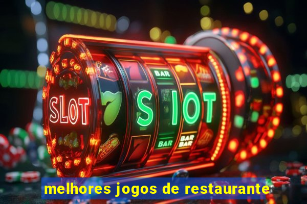 melhores jogos de restaurante