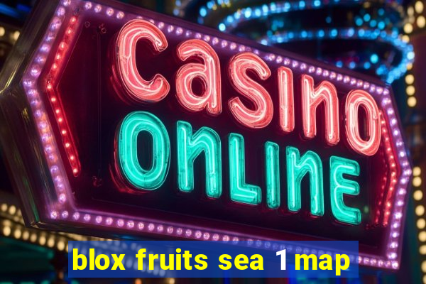 blox fruits sea 1 map