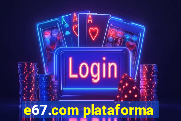 e67.com plataforma