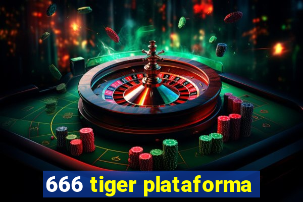 666 tiger plataforma