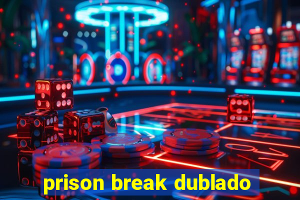 prison break dublado