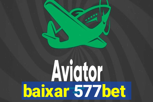 baixar 577bet