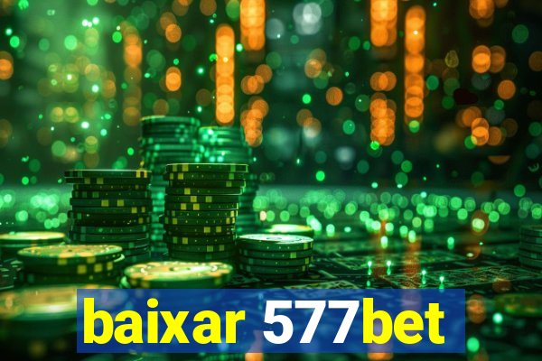 baixar 577bet